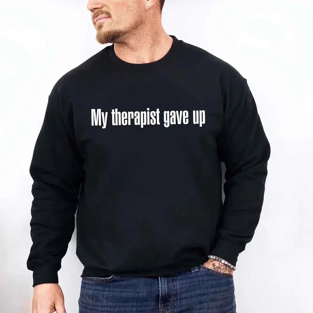 My Therapist Gave Up Sweatshirt