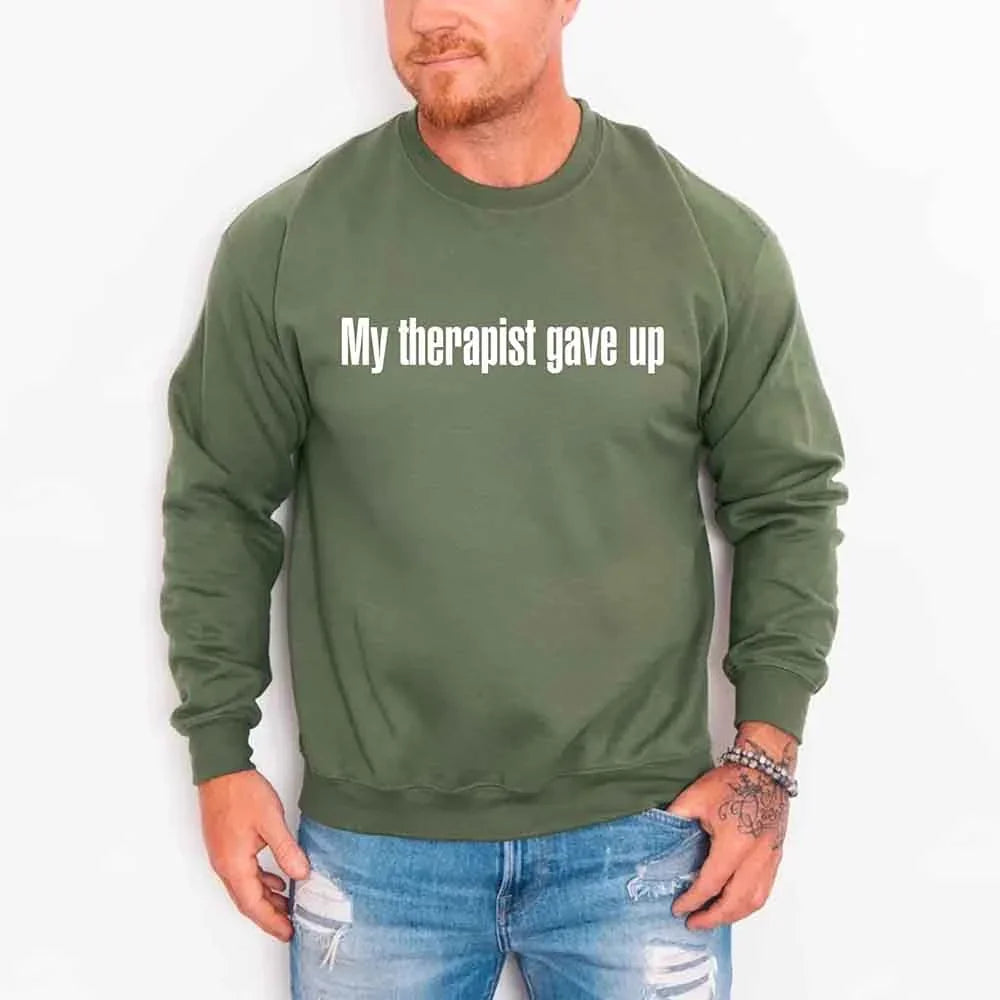 My Therapist Gave Up Sweatshirt