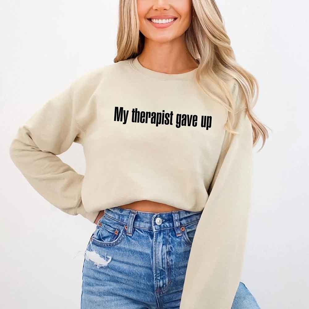My Therapist Gave Up Sweatshirt