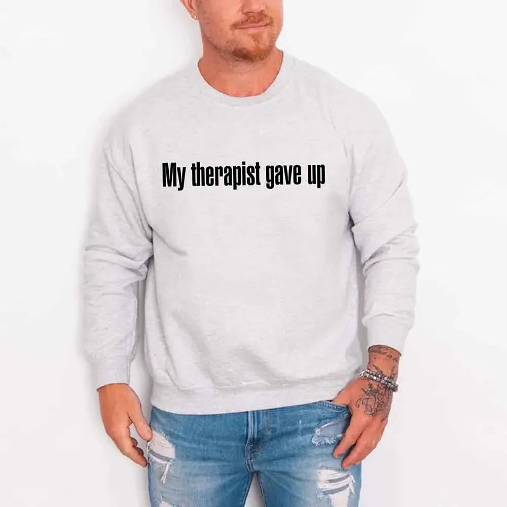 My Therapist Gave Up Sweatshirt