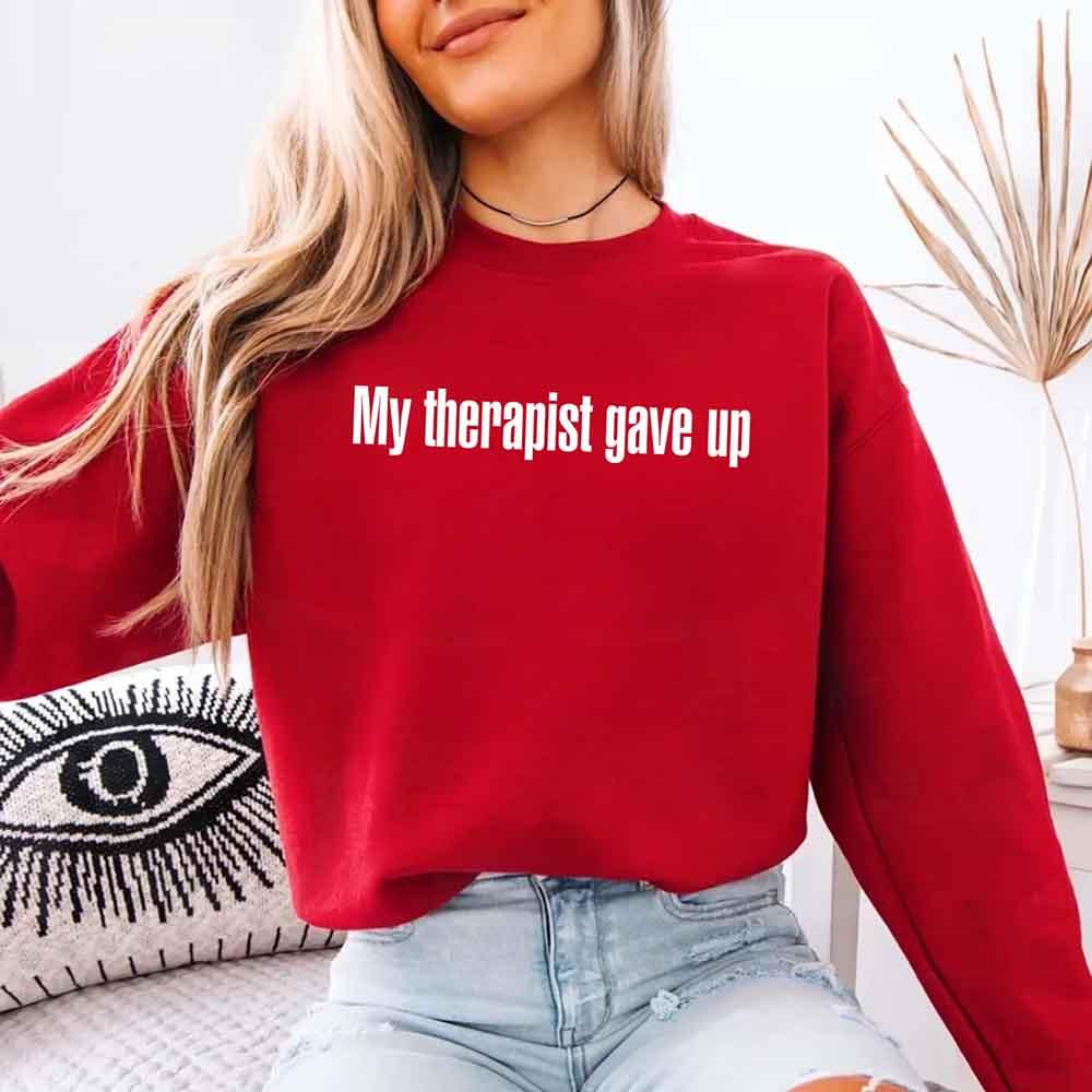 My Therapist Gave Up Sweatshirt