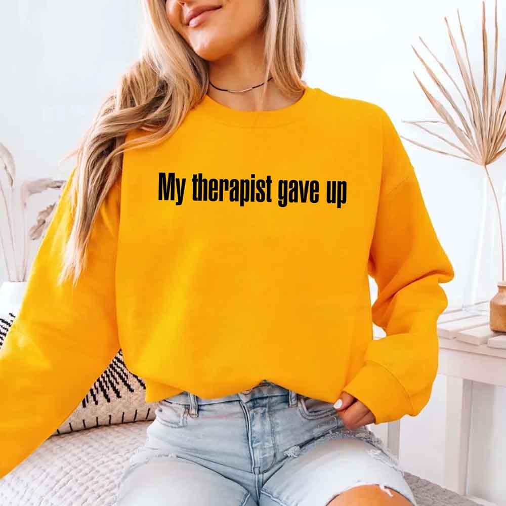 My Therapist Gave Up Sweatshirt