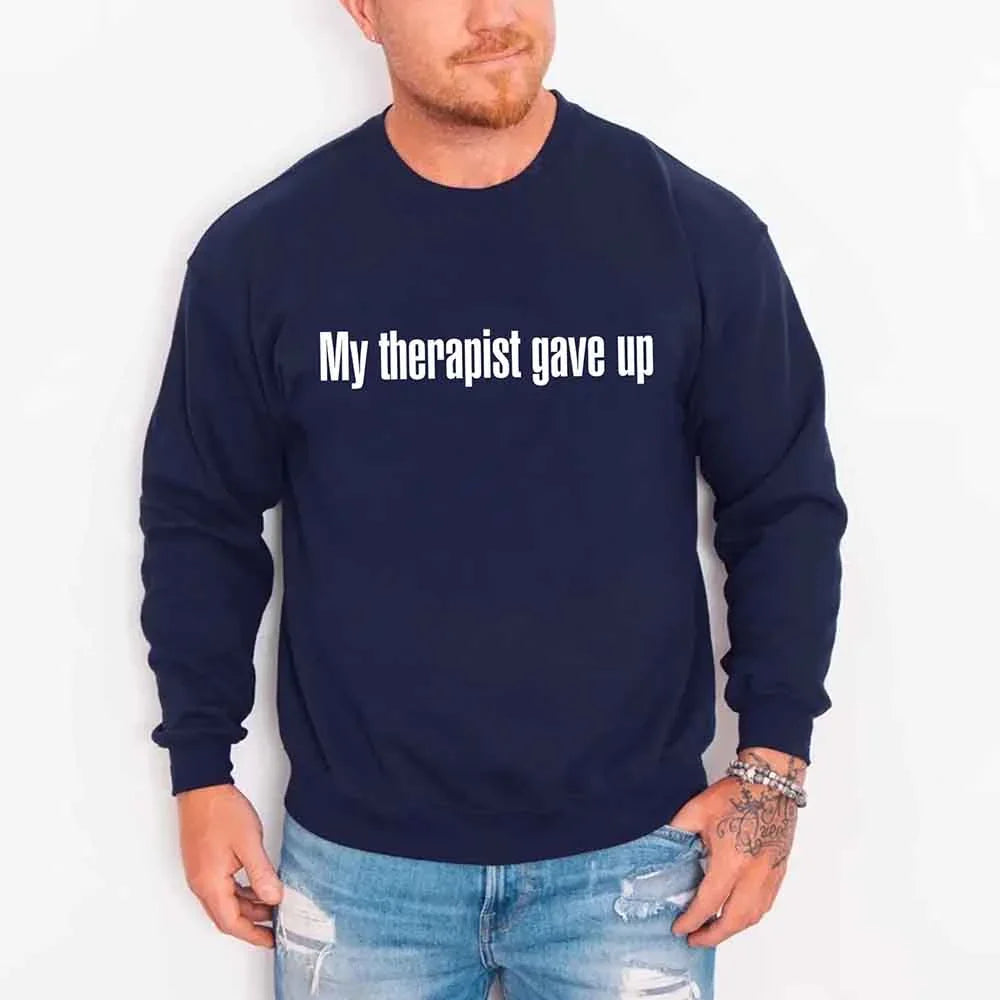 My Therapist Gave Up Sweatshirt