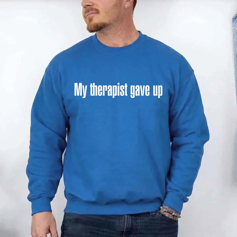 My Therapist Gave Up Sweatshirt