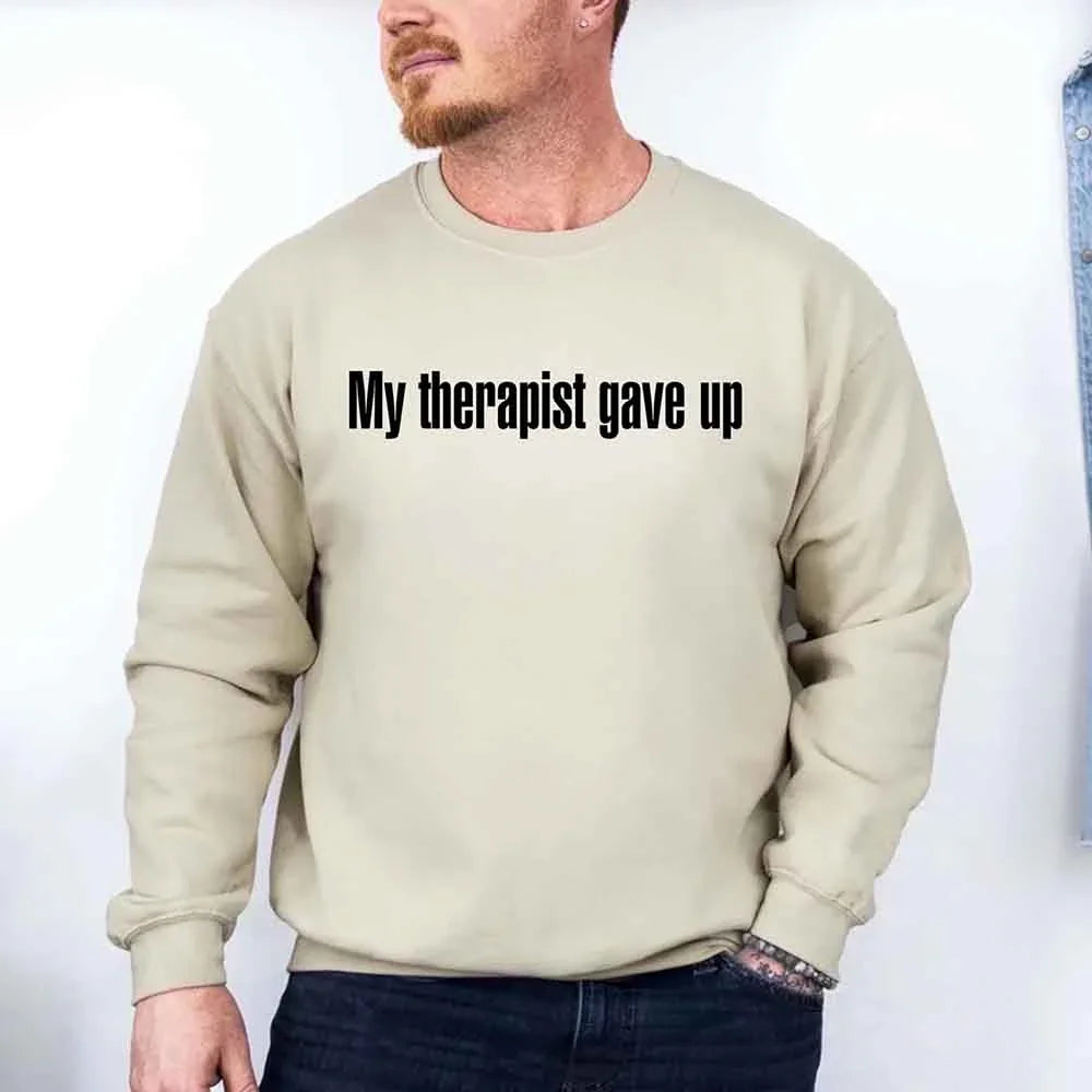My Therapist Gave Up Sweatshirt