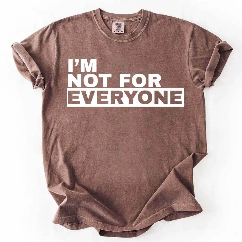 I'm Not For Everyone Tee