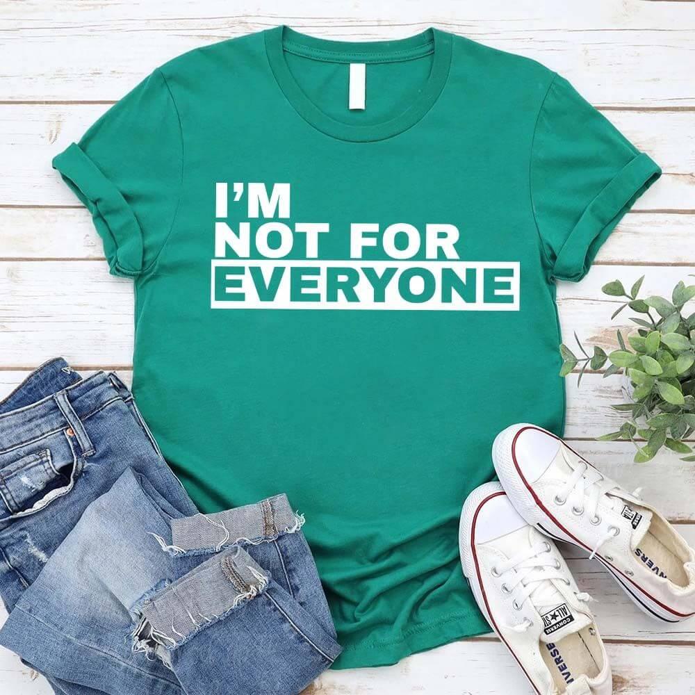 I'm Not For Everyone Tee
