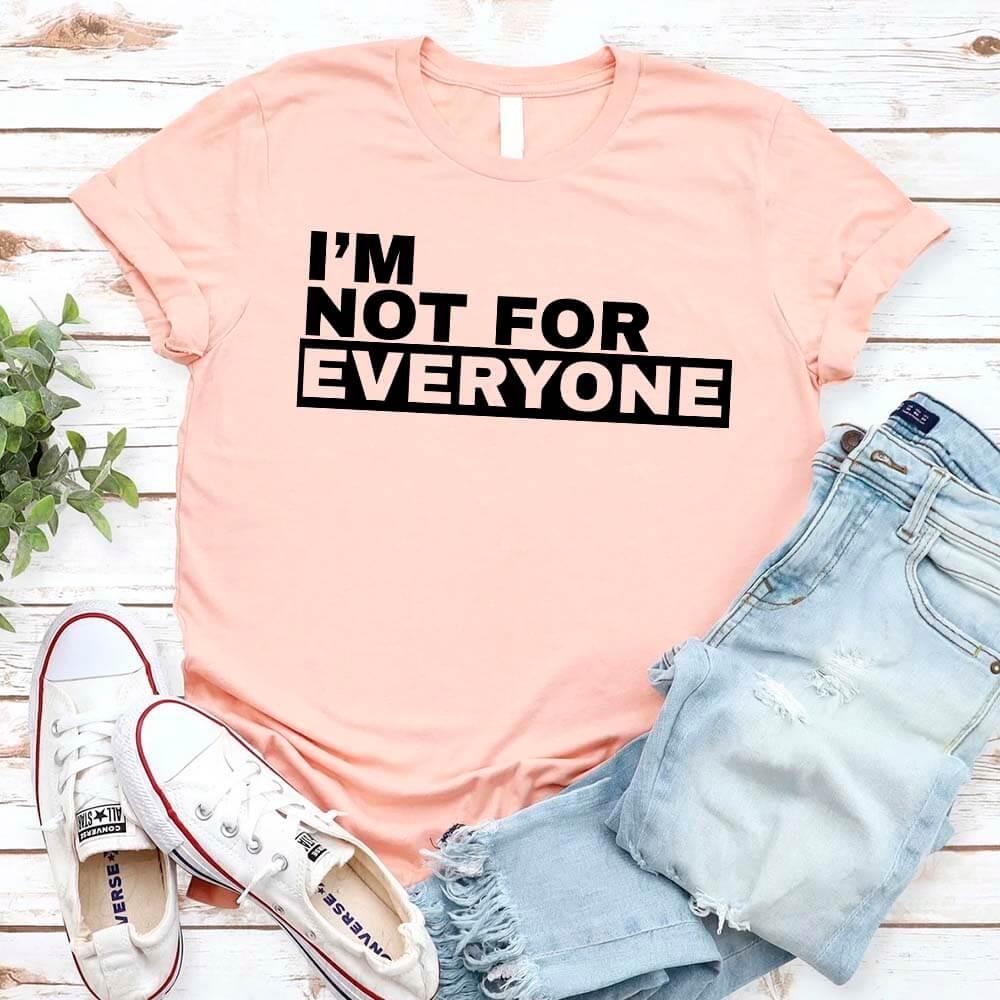 I'm Not For Everyone Tee