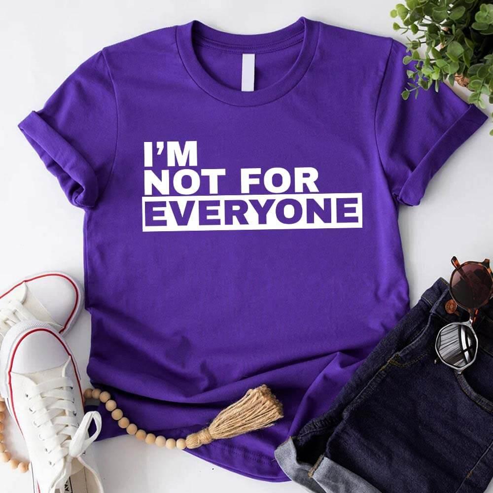 I'm Not For Everyone Tee