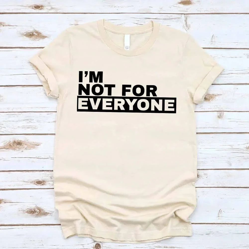 I'm Not For Everyone Tee