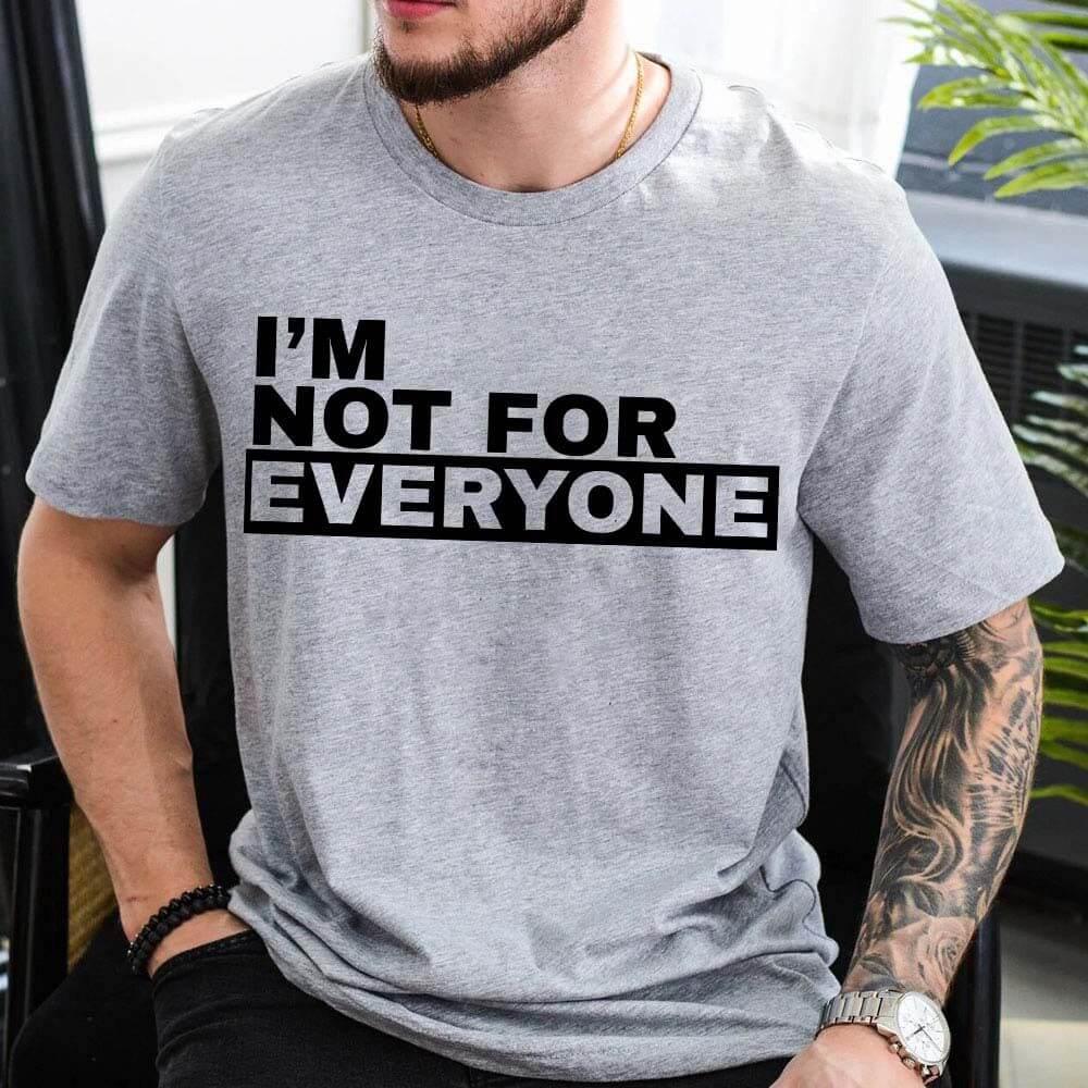I'm Not For Everyone Tee