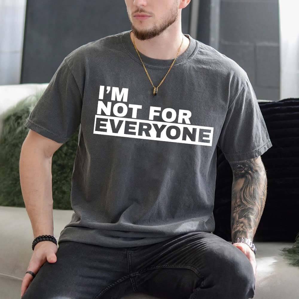 I'm Not For Everyone Tee