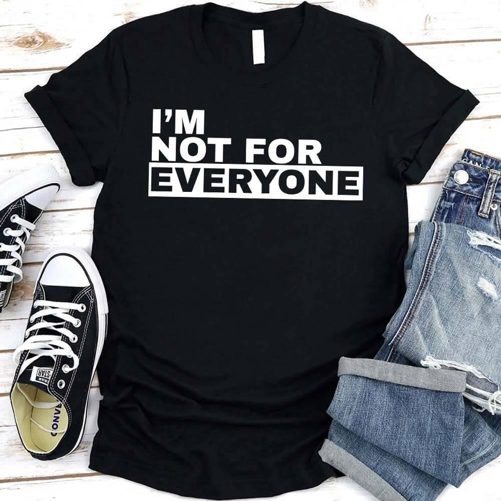 I'm Not For Everyone Tee