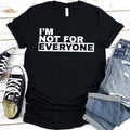 I'm Not For Everyone Tee