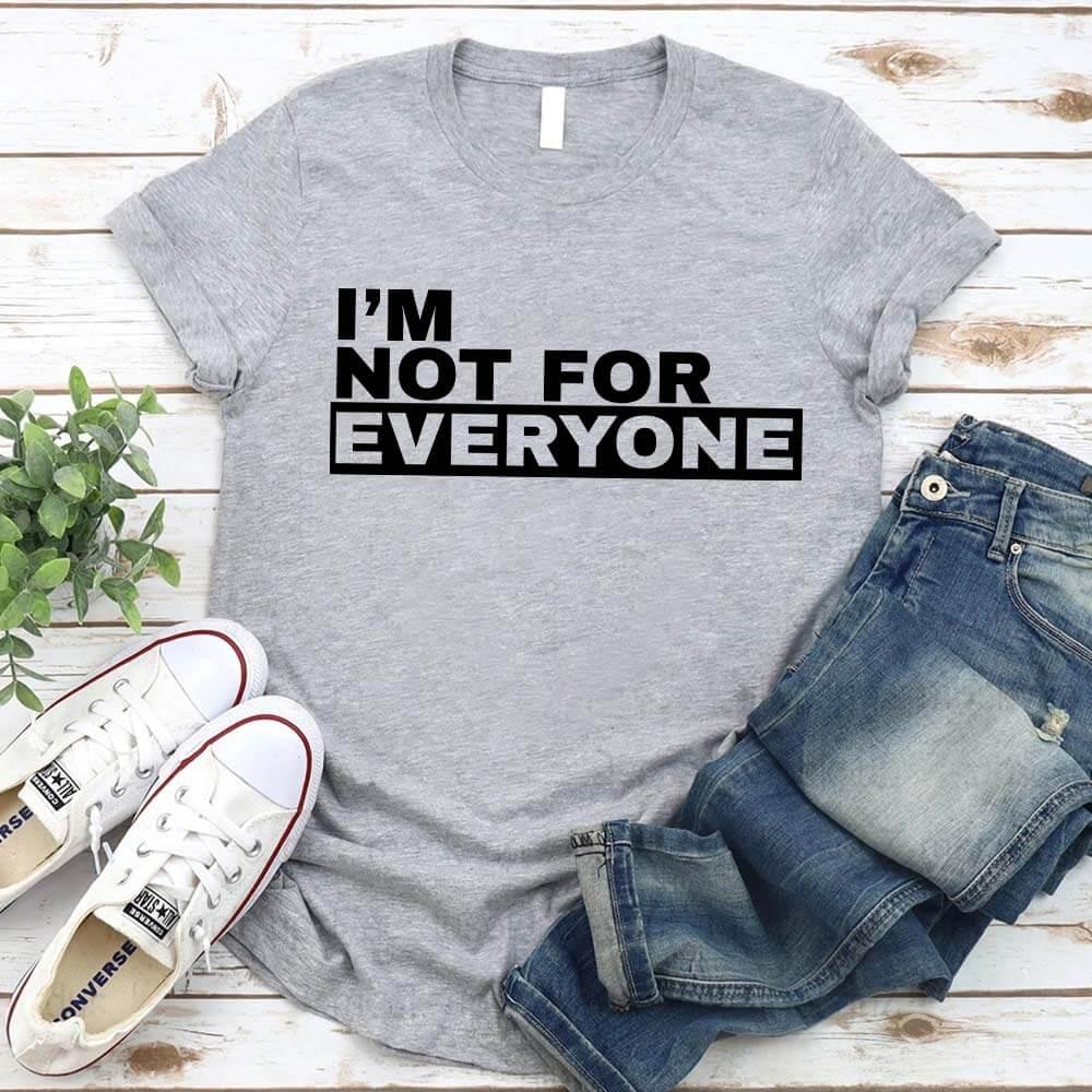 I'm Not For Everyone Tee