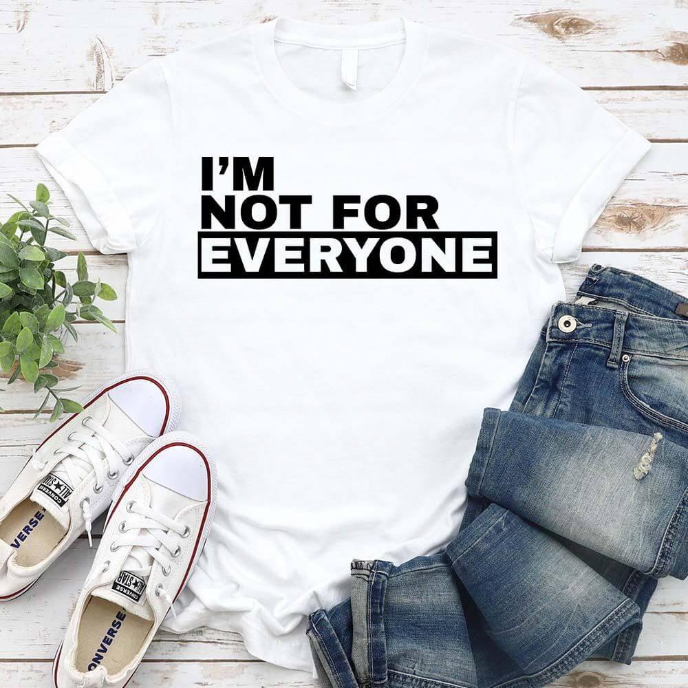 I'm Not For Everyone Tee