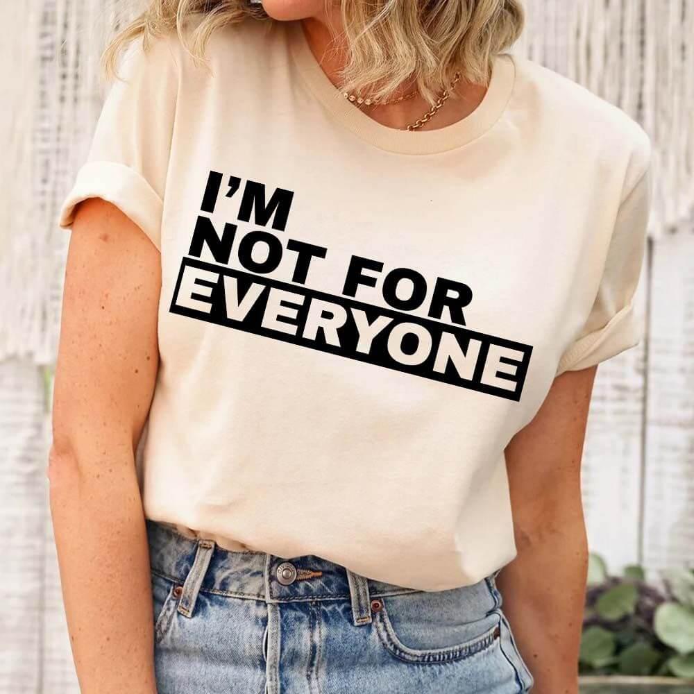 I'm Not For Everyone Tee